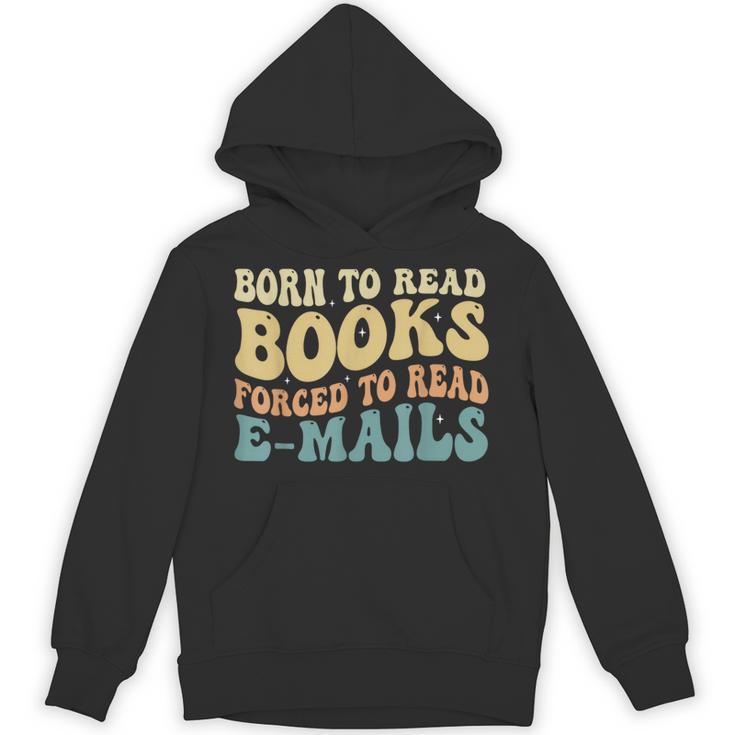 Born To Read Books Forced To Read Emails Reading Books Dad Unisex Hoodie