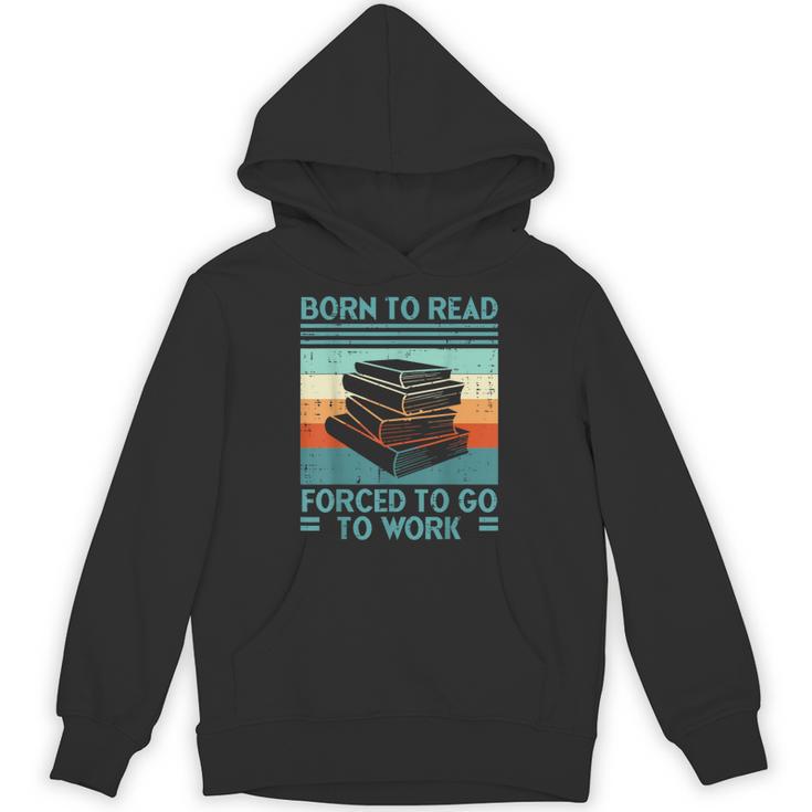 Born To Read Go Work Book Reading Librarian Men Women Unisex Hoodie