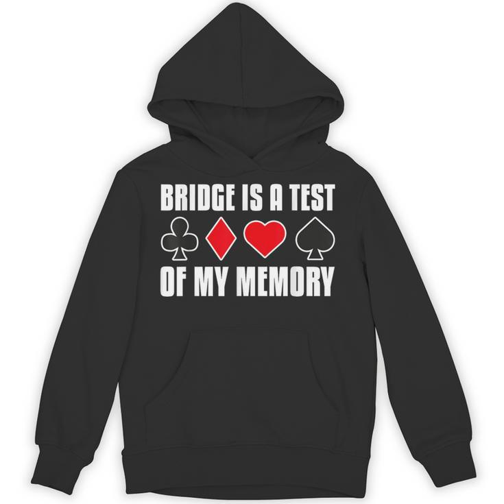 Bridge Is A Test Of My Memory Bridge Player Card Game Unisex Hoodie
