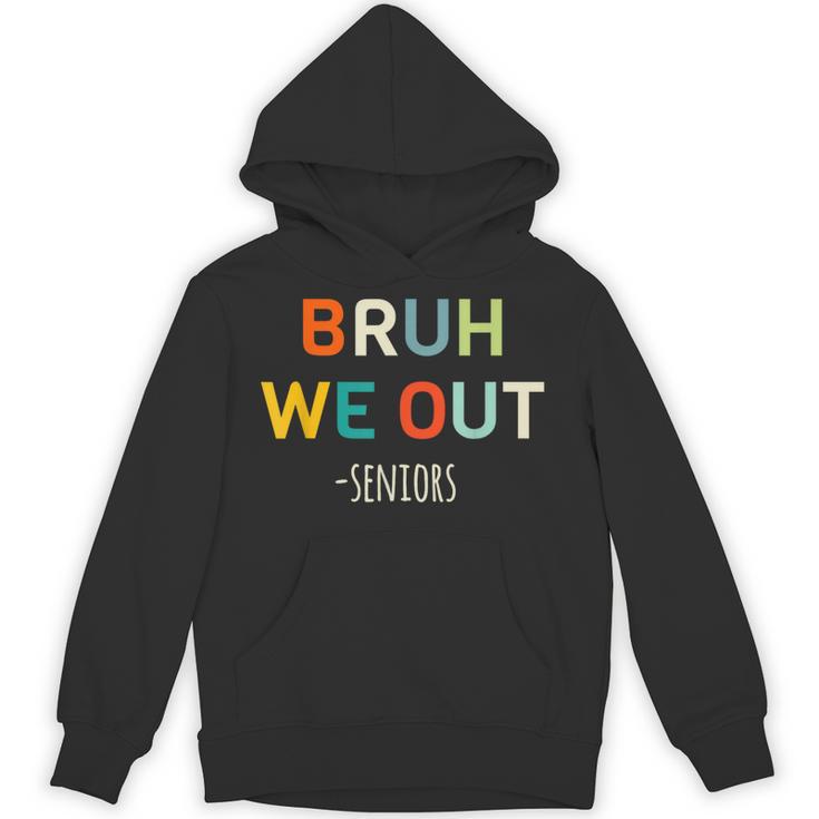 Bruh We Out Seniors Graduation Senior Graduate Unisex Hoodie
