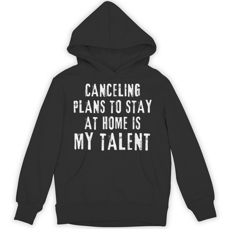 Canceling Plans To Stay At Home Is My Talent Introvert Life Unisex Hoodie