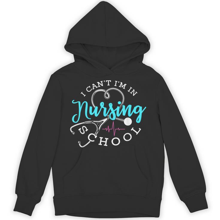 I Can't I'm In Nursing School Nurse Graduation Unisex Hoodie