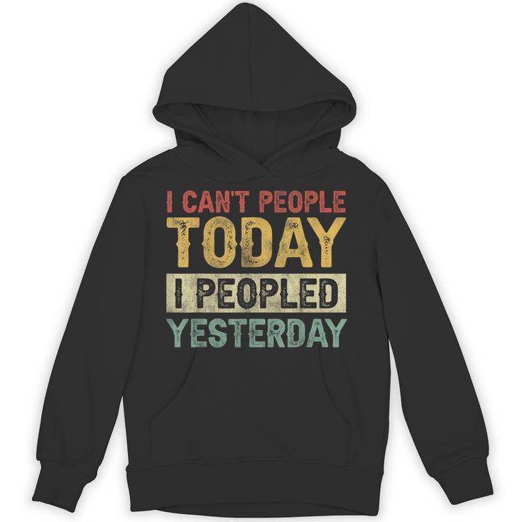 I Can't People Today I Peopled Yesterday Introvert Unisex Hoodie