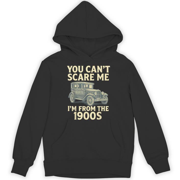 You Can't Scare Me I'm From The 1900s Retro Vintage Car Unisex Hoodie