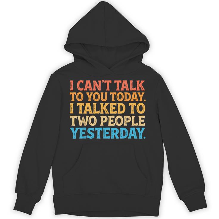 I Can't Talk To You Today Introvert Sarcastic Joke Unisex Hoodie