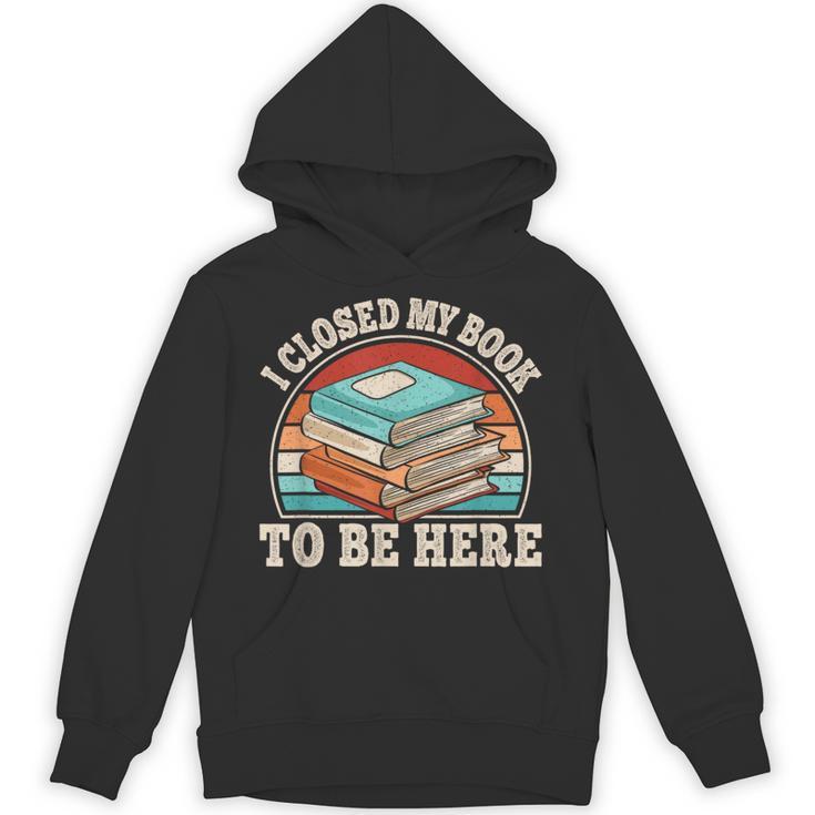 I Closed My Book To Be Here Reading Retro Bookworm Men Women Unisex Hoodie