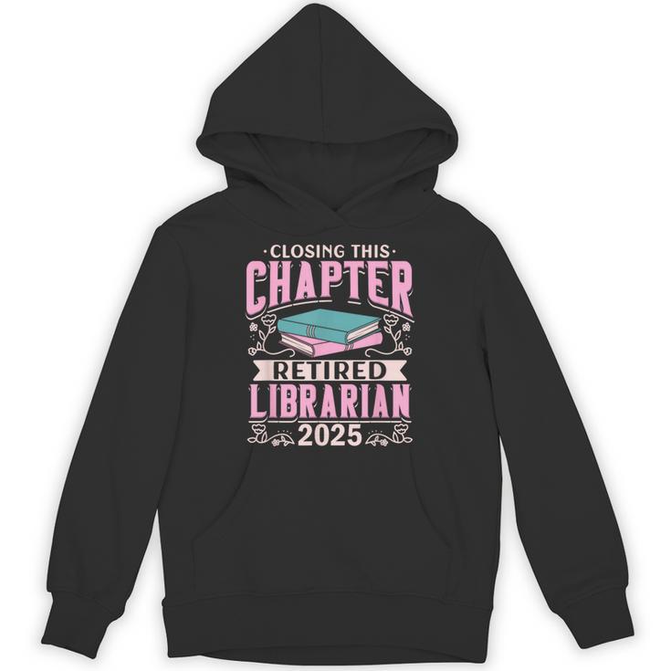 Closing This Chapter Retired Librarian 2025 Book Retirement Unisex Hoodie
