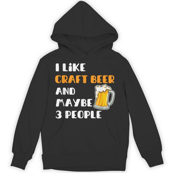 I Like Craft Beer & Maybe 3 People Introvert Beer Fans Unisex Hoodie