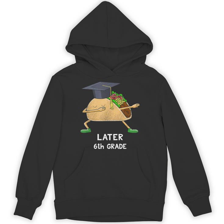 Dabbing Taco 6th Grade Graduation Shirt Sixth Grade Later Unisex Hoodie