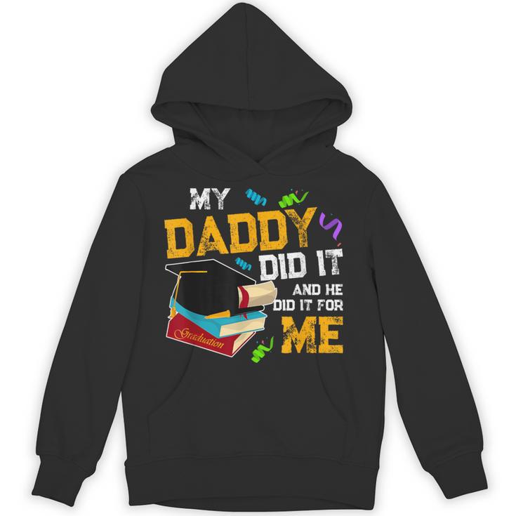 My Daddy Did It And He Did It For Me Graduate Graduation Unisex Hoodie