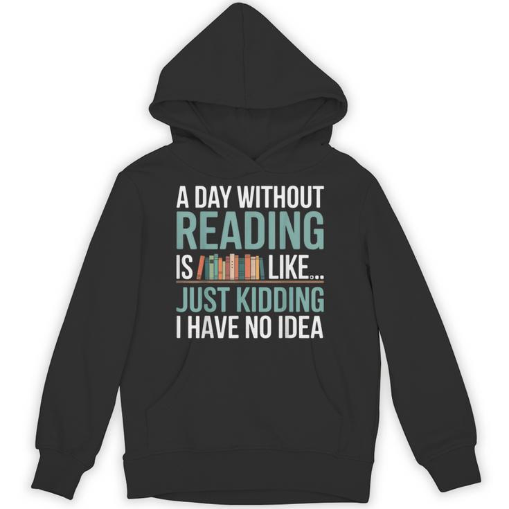 A Day Without Reading Is Like Book Lover Bookworm Men Women Unisex Hoodie