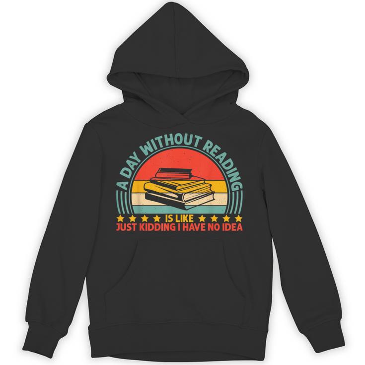 A Day Without Reading Is Like Book Lover And Reading Unisex Hoodie