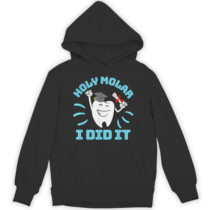 Dentist Hygienist Dental Graduation Holy Molar I Did It Unisex Hoodie