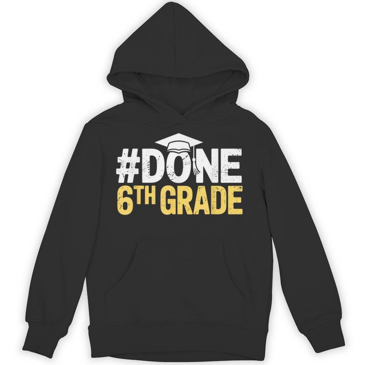 Done 6th Grade Graduation Sixth Grade 6th Graders Unisex Hoodie