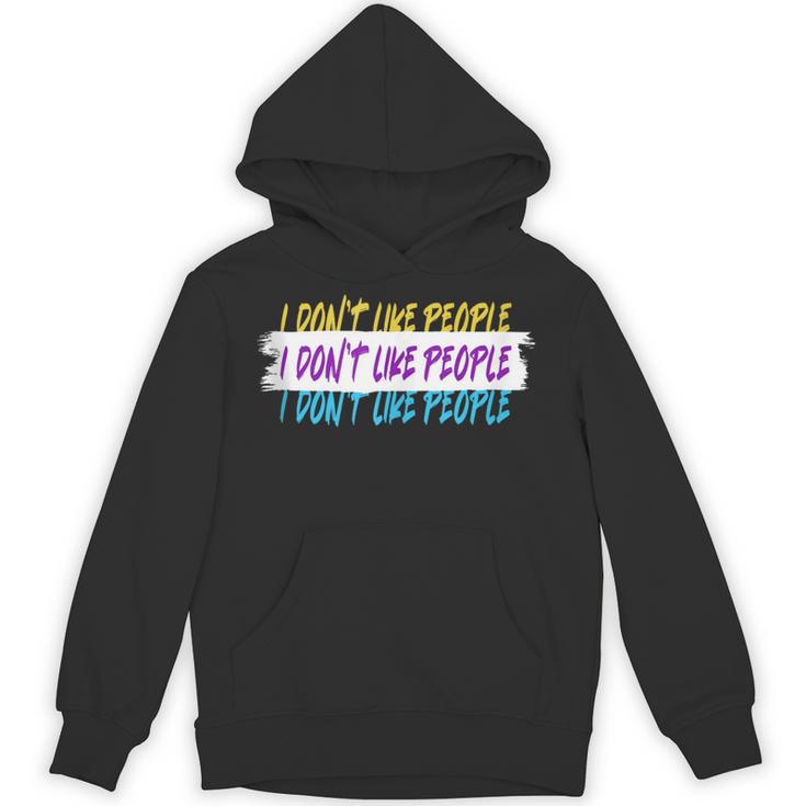 I Don't Like People Sarcastic Humanity Hater Introvert Unisex Hoodie