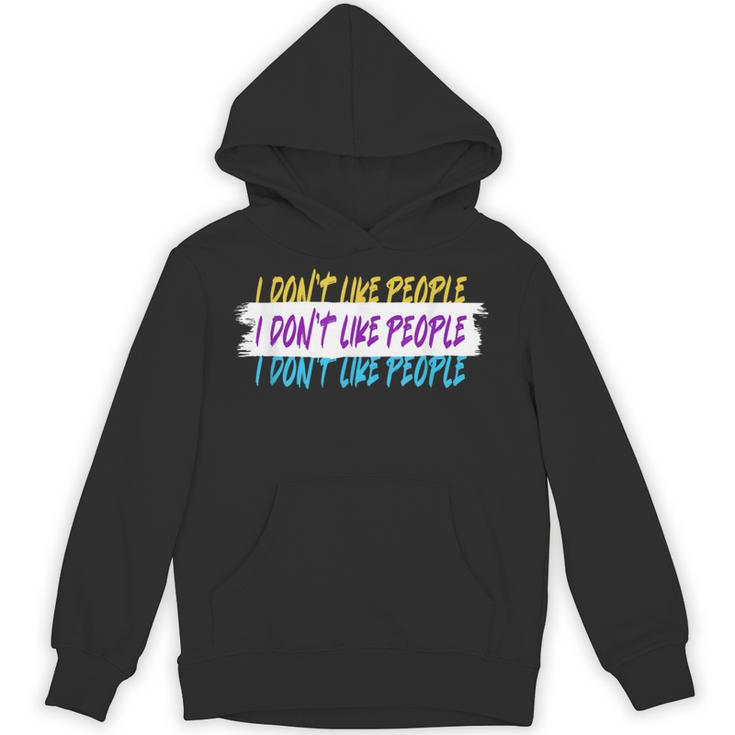 I Don't Like People Sarcastic Humanity Hater Introvert Unisex Hoodie