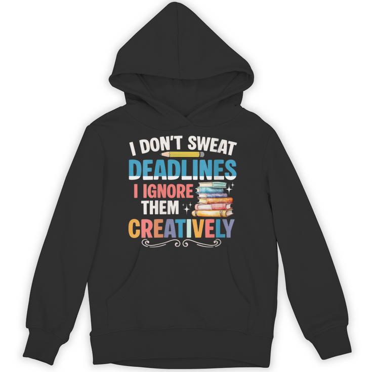 Don’t Sweat Deadlines Book Writer Author Writing Novelist Unisex Hoodie