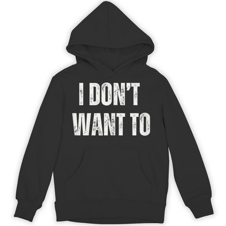 I Don't Want To Sarcastic Anti Social Introvert Unisex Hoodie