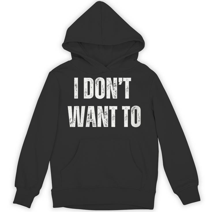 I Don't Want To Sarcastic Anti Social Introvert Unisex Hoodie