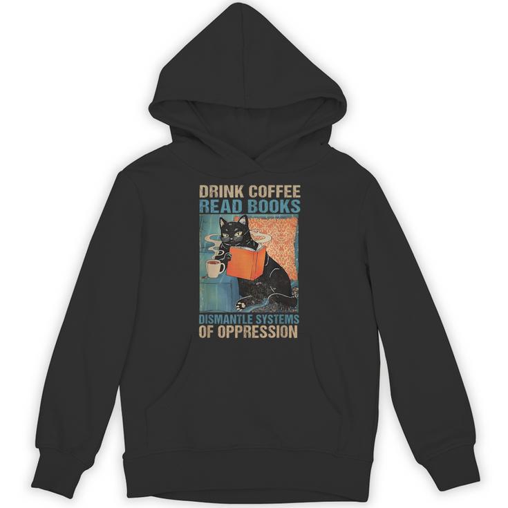 Drink Coffee Read Books Dismantle Systems Of Oppression Cat Unisex Hoodie