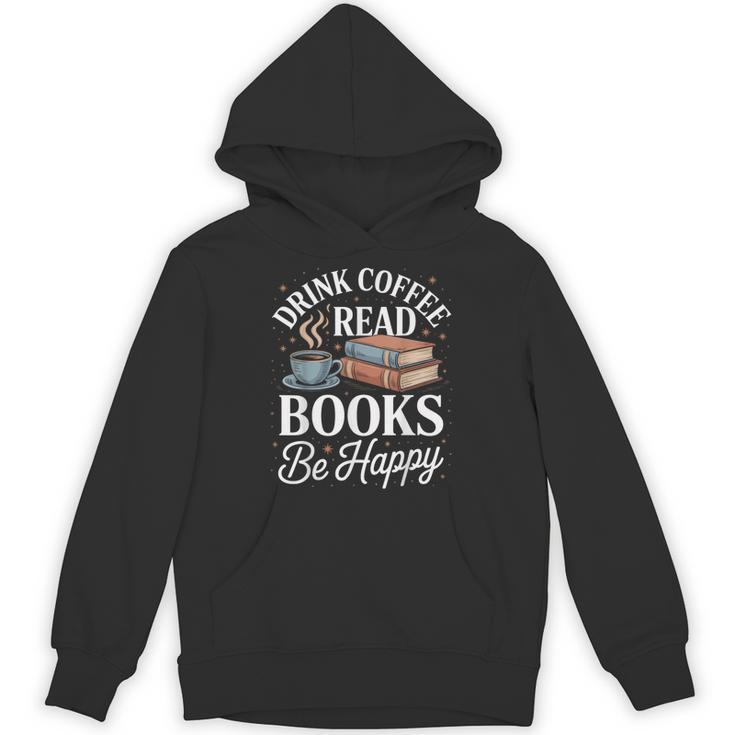 Drink Coffee Read Books Be Happy Vintage Book Reader Readers Unisex Hoodie