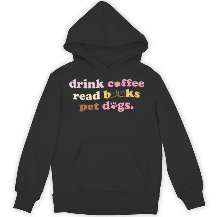 Drink Coffee Read Books Pet Dog Quote Men Women Unisex Hoodie