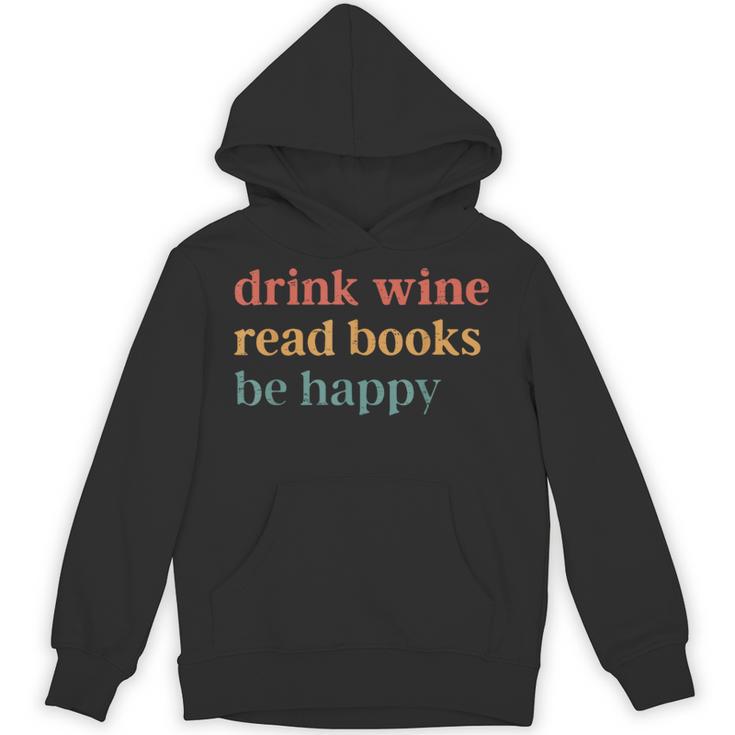 Drink Wine Read Books Be Happy Book Lover Bookish Unisex Hoodie