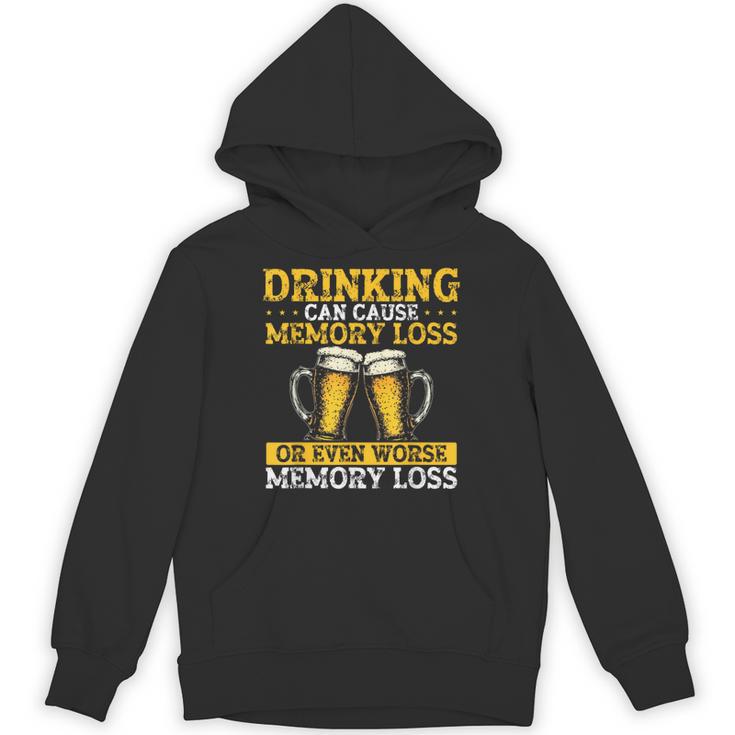 Drinking Can Cause Memory Loss Or Even Worse Memory Loss Unisex Hoodie