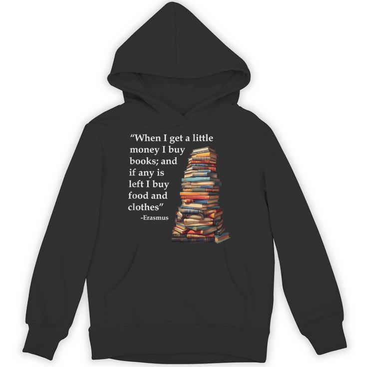 Erasmus When I Have Money I Buy Books Unisex Hoodie