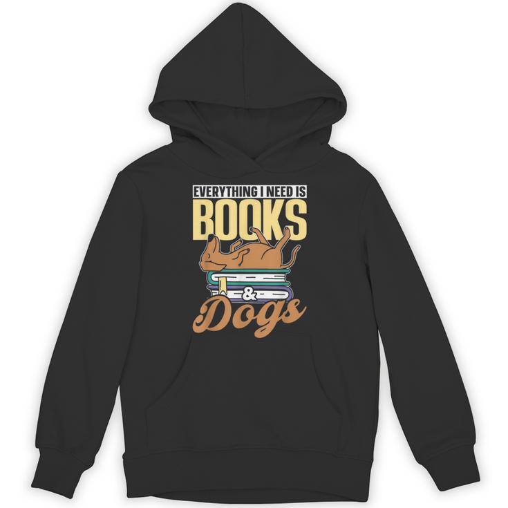 Everything I Need Is Books & Dogs Reader Book Read Reading Unisex Hoodie