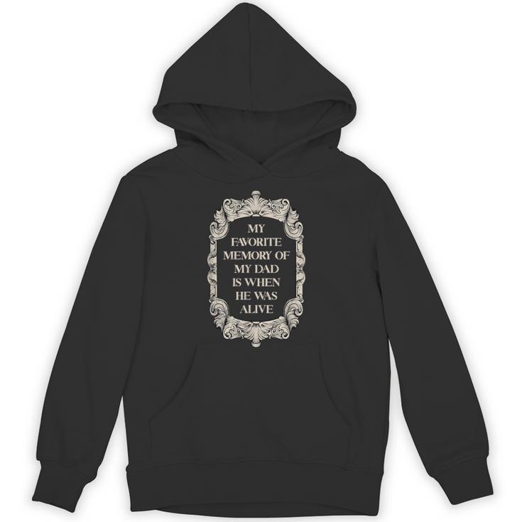 My Favorite Memory Of My Dad Is When He Was Alive Unisex Hoodie