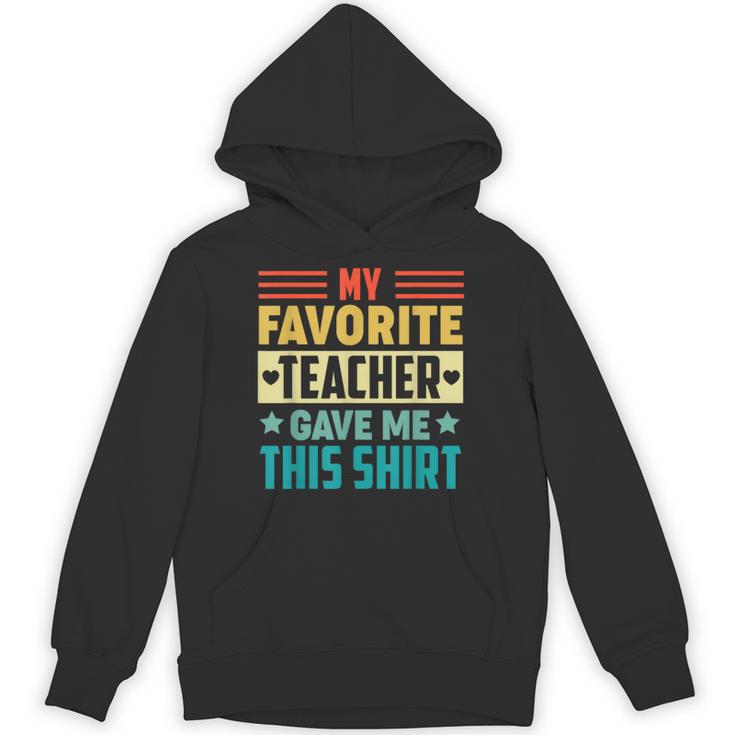 My Favorite Teacher Gave Me This School Graduation Student Unisex Hoodie