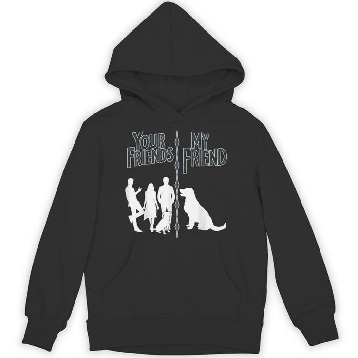 Your Friends Vs My Friend Introvert Pet Dog Owner Men Women Kids Unisex Hoodie