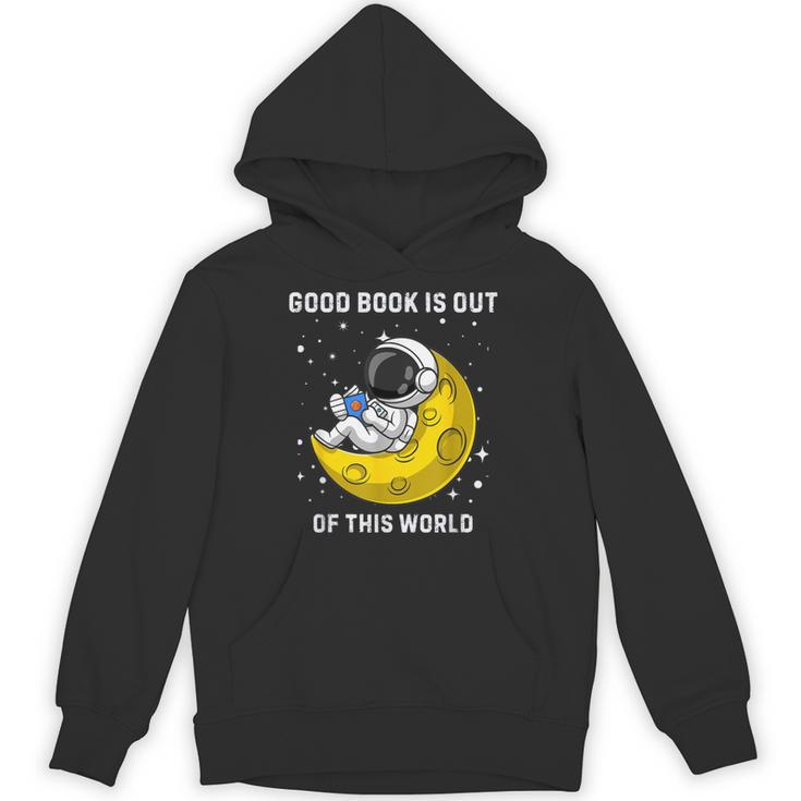 Good Book Is Out Of This World Astronaut Read Book Bookworm Unisex Hoodie