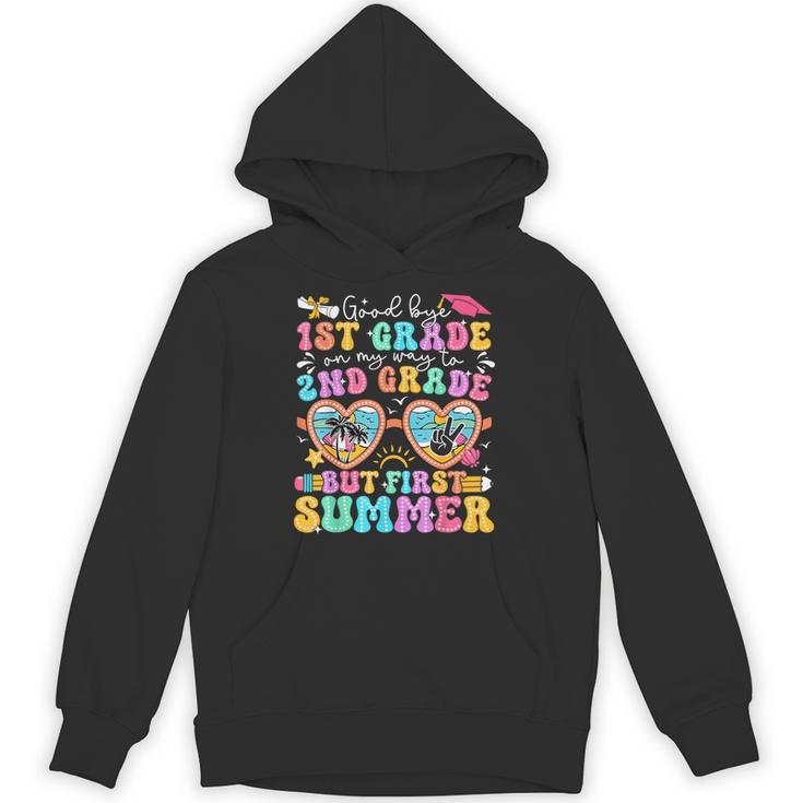 Goodbye 1st Grade Graduation To 2nd Grade But First Summer Unisex Hoodie
