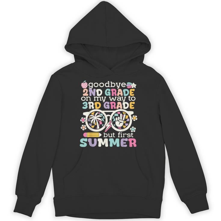 Goodbye 2nd Grade Graduation To 3rd Grade But First Summer Unisex Hoodie