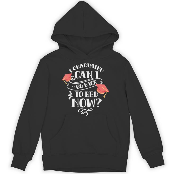 I Graduated Can I Go Back To Bed Now Graduate Graduation Unisex Hoodie