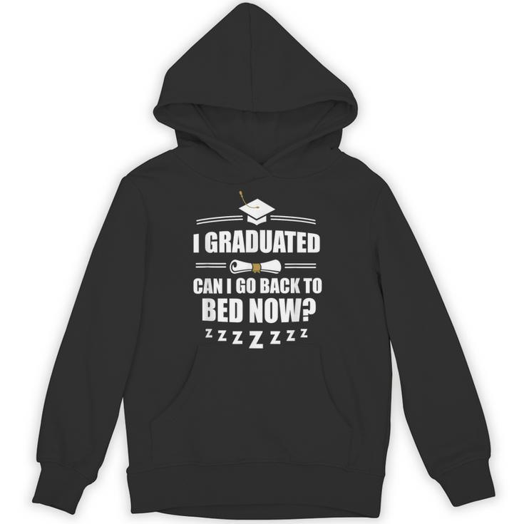 I Graduated Can I Go Back To Bed Now School Graduation Unisex Hoodie