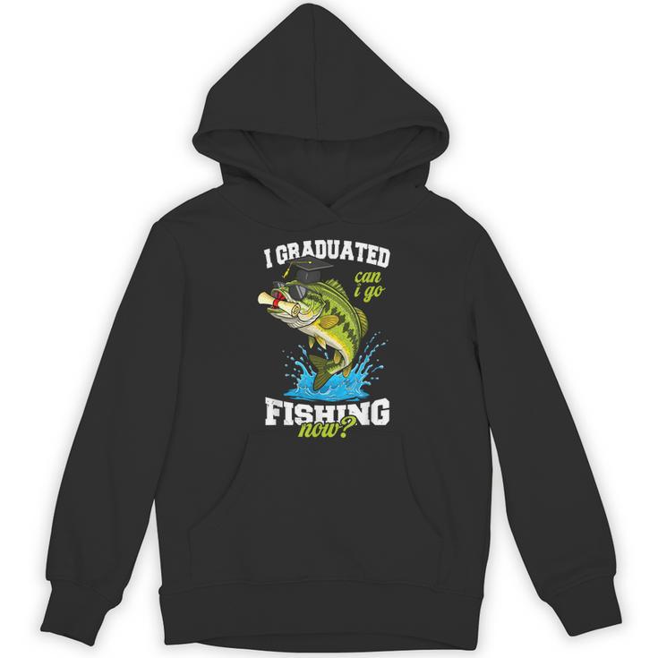 I Graduated Can I Go Fishing Now 2025 Graduation Fisher Unisex Hoodie