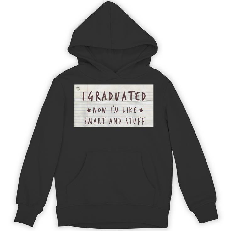 I Graduated Now I'm Like Smart & Stuff Tee Graduation Shirts Unisex Hoodie