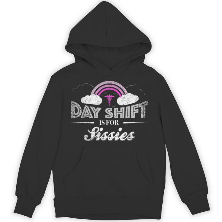 Graduation For Nurses Day Shift Is For Sissies Unisex Hoodie