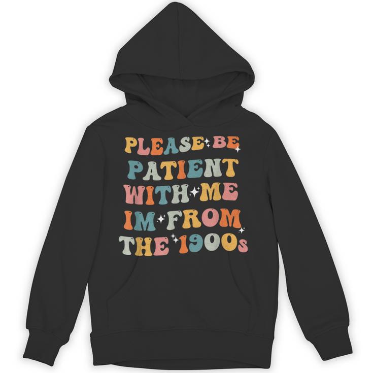 Groovy Please Be Patient With Me I'm From The 1900s Unisex Hoodie