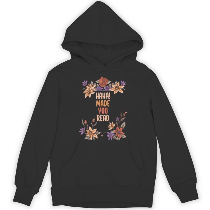 Haha Made You Read Shirt Book Reader Flower Floral Unisex Hoodie