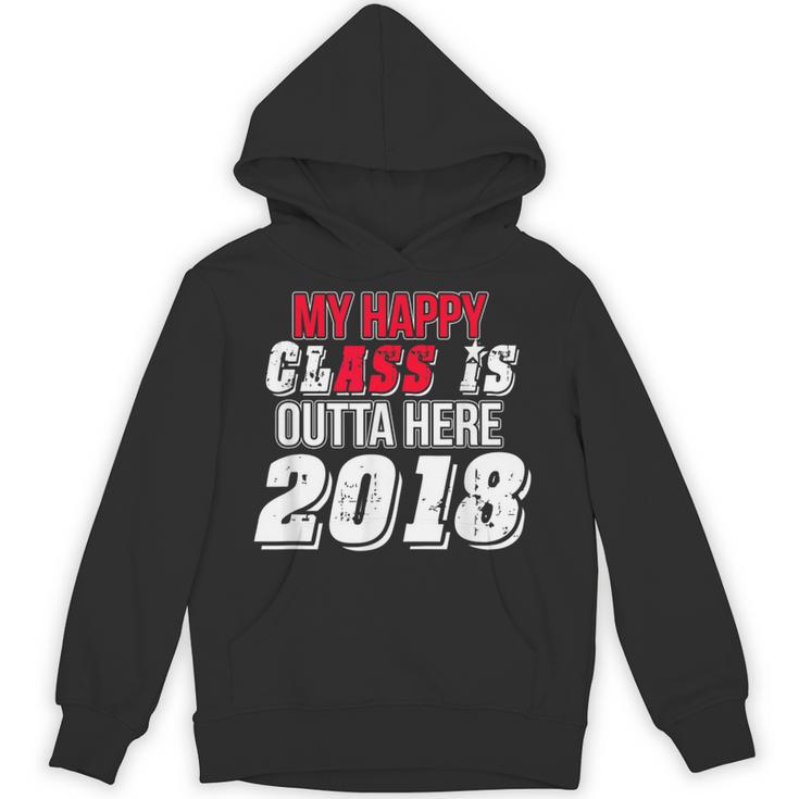 My Happy Class Is Outta Here 2018 Graduation Unisex Hoodie