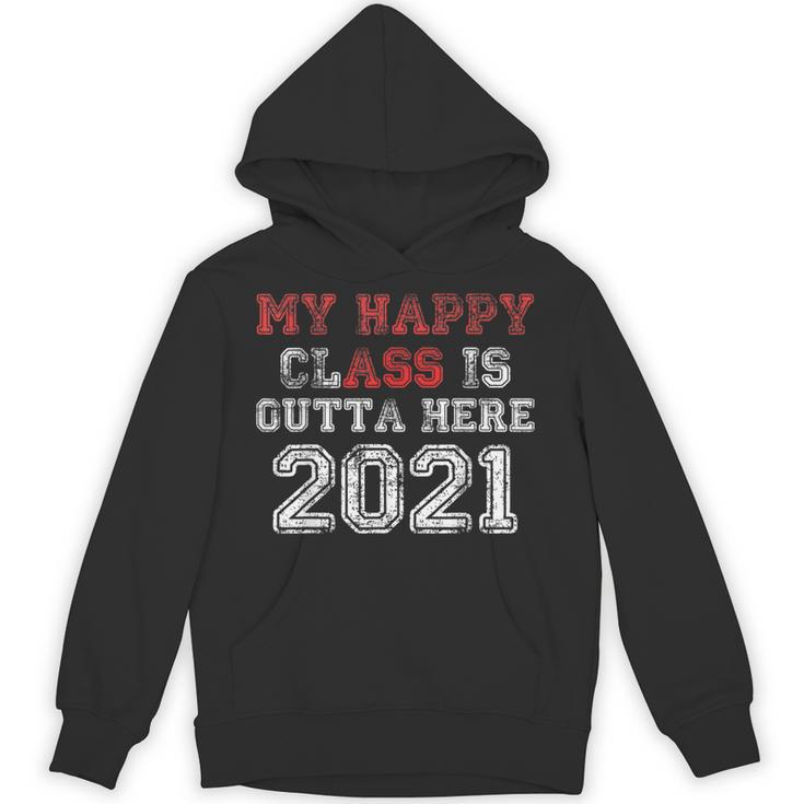 My Happy Class Is Outta Here 2021 Shirt Graduation Unisex Hoodie