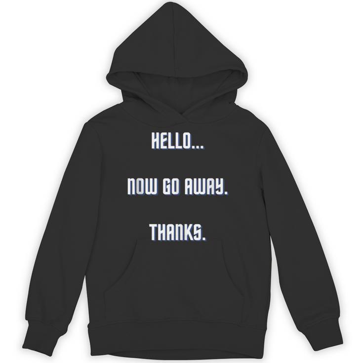 Hello Now Go Away Thanks Joke Introvert Attire Unisex Hoodie