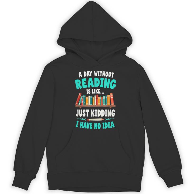 Humor Book Reader A Day Without Reading Is Like Unisex Hoodie