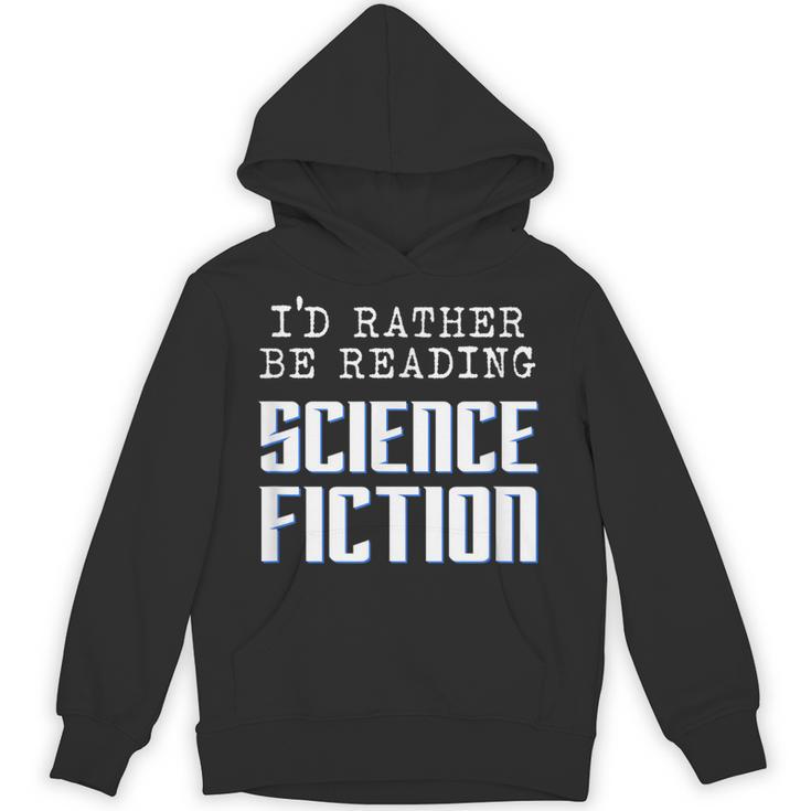 I'd Rather Be Reading Science Fiction Sci Fi Book Reader Unisex Hoodie