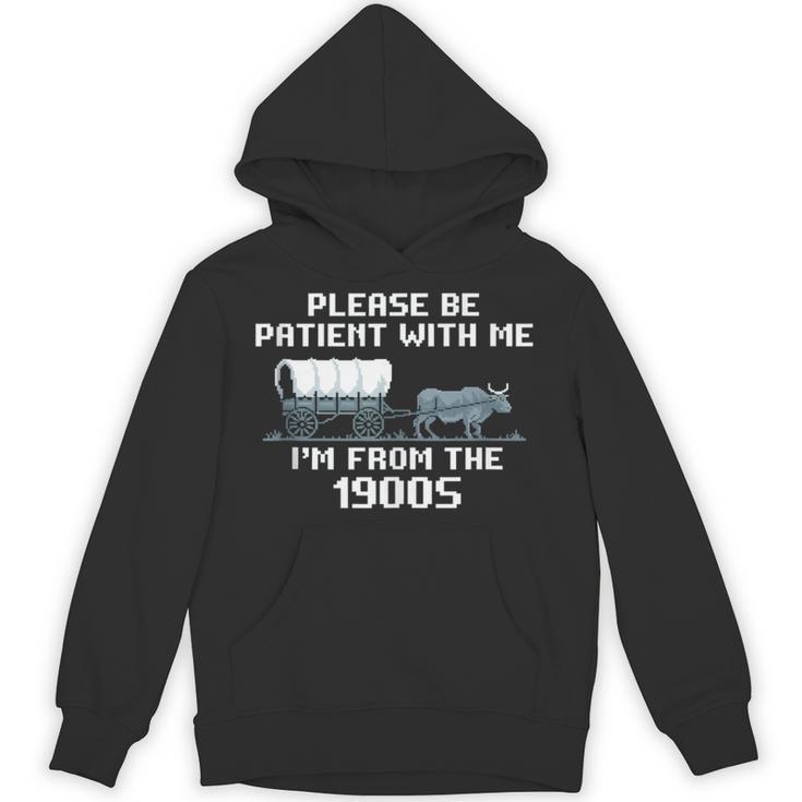 I'm From The 1900s Please Patient History Unisex Hoodie