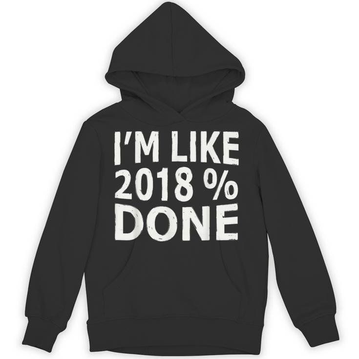 I'm Like 2018 Done Shirt Graduation Unisex Hoodie